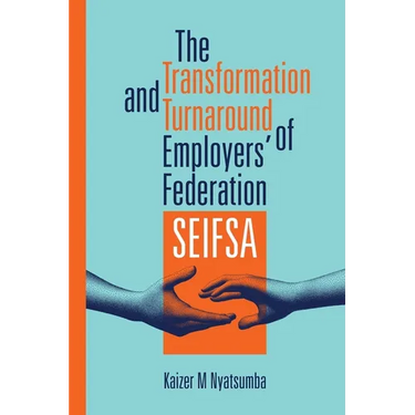 The Transformation and Turnaround of Employers' Federation SEIFSA