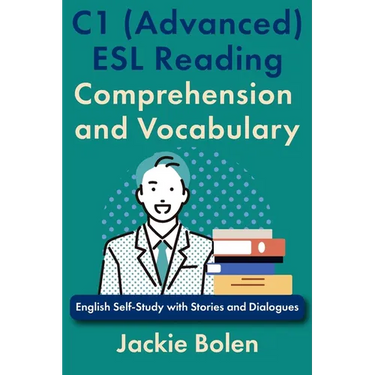 C1 (Advanced) ESL Reading Comprehension and Vocabulary: English Self-Study with Stories and Dialogues