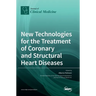 New Technologies for the Treatment of Coronary and Structural Heart Diseases