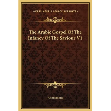 The Arabic Gospel of the Infancy of the Saviour V1
