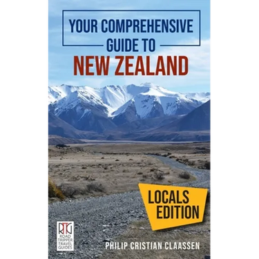Your Comprehensive Guide to New Zealand: The Locals Edition