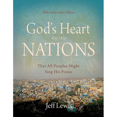 God's Heart for the Nations: That All Peoples Might Sing His Praise