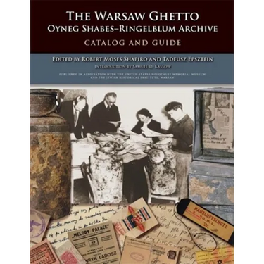 Warsaw Ghetto Oyneg Shabes-Ringelblum Archive: Catalog and Guide