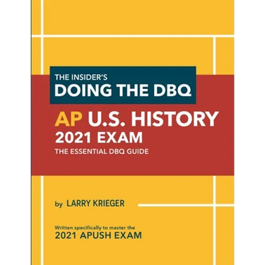 The Insider's Doing the DBQ AP U.S. History 2021 Exam: The Essential DBQ Guide