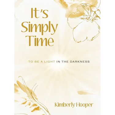 It's Simply Time: To Be a Light in the Darkness