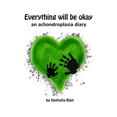 Everything Will Be Okay: An Achondroplasia Diary