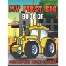 My First Big Book Of Construction Trucks Coloring: Amazing Excavator, Crane, Digger and Dump Truck Coloring Book for Kids