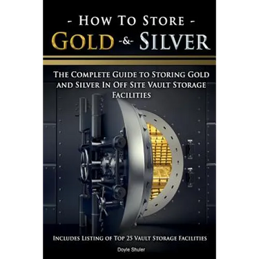 How To Store Gold & Silver: The Complete Guide To Storing Gold And Silver In Off Site Vault Storage Facilities