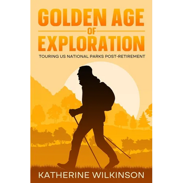 Golden Age of Exploration: Touring US National Parks Post-Retirement