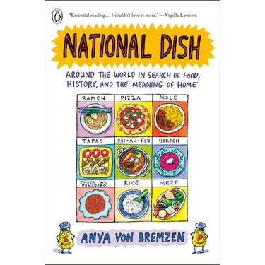 National Dish: Around the World in Search of Food, History, and the Meaning of Home