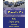 Corvette C 2: 1963 the Model Year That Launched the Corvette into History!