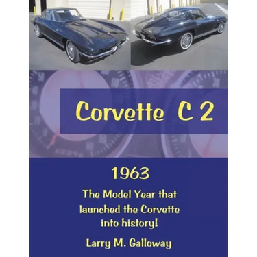 Corvette C 2: 1963 the Model Year That Launched the Corvette into History!
