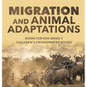 Migration and Animal Adaptations Books for Kids Grade 3 Children's Environment Books