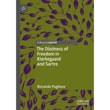 The Dizziness of Freedom in Kierkegaard and Sartre