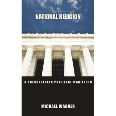 National Religion: A Presbyterian Political Manifesto