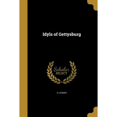 Idyls of Gettysburg
