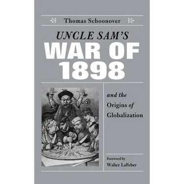 Uncle Sam's War of 1898 and the Origins of Globalization