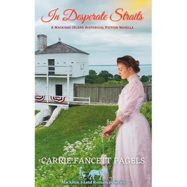 In Desperate Straits: A Mackinac Island Novella & Historical Romance