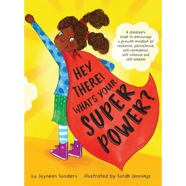 Hey There! What's Your Superpower?: A book to encourage a growth mindset of resilience, persistence, self-confidence, self-reliance and self-esteem