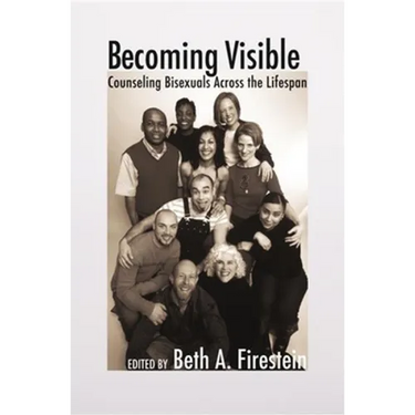 Becoming Visible: Counseling Bisexuals Across the Lifespan