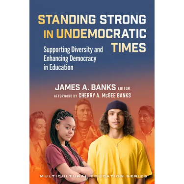 Standing Strong in Undemocratic Times: Supporting Diversity and Enhancing Democracy in Education