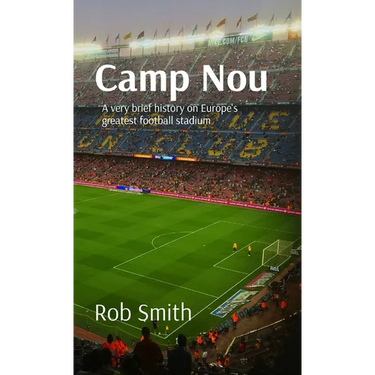 Camp Nou: A very brief history on Europe's greatest football stadium