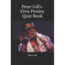 Peter Gill's Elvis Presley Quiz Book