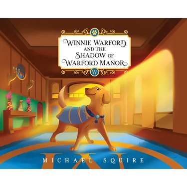 Winnie Warford and the Shadow of Warford Manor (Definitive Edition, Hardcover)
