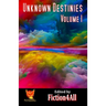 Unknown Destinies - Volume 1