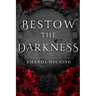 Bestow the Darkness: A Gothic Romance
