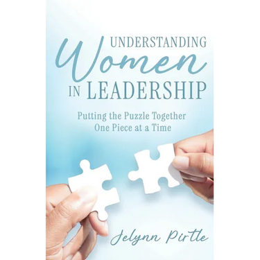 Understanding Women in Leadership: Putting the Puzzle Together One Piece at a Time