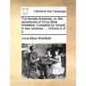 The Female American; Or, the Adventures of Unca Eliza Winkfield. Compiled by Herself. in Two Volumes. ... Volume 2 of 2