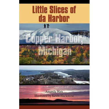 Little Slices of da Harbor: Copper Harbor, Michigan
