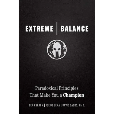 Extreme Balance: Paradoxical Principles That Make You a Champion