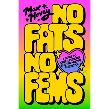 No Fats, No Fems: A Guide to Queer Empathy and Unpacking Prejudice