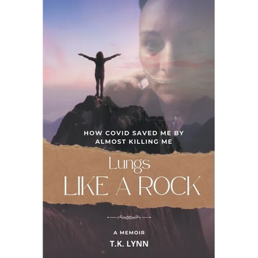 Lungs Like a Rock: How COVID Saved Me by Almost Killing Me