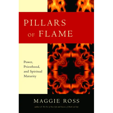Pillars of Flame: Power, Priesthood, and Spiritual Maturity