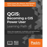Qgis: Becoming a GIS Power User: Master data management, visualization, and spatial analysis techniques in QGIS and become a GIS power user