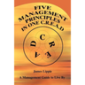 Five Management Principles in One Cread: A Management Guide to Live by