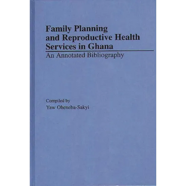 Family Planning and Reproductive Health Services in Ghana: An Annotated Bibliography