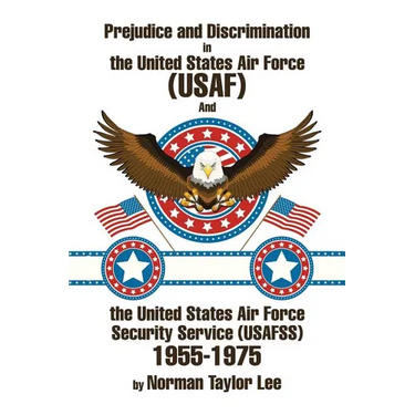 Prejudice and Discrimination in the United States Air Force (USAF) and the United States Air Force Security Service (Usafss) 1955-1975
