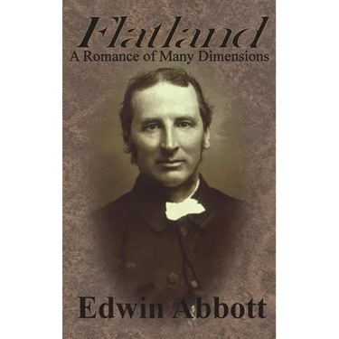 Flatland: A Romance of Many Dimensions