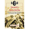 James Allison: A Biography of the Engine Manufacturer and Indianapolis 500 Cofounder