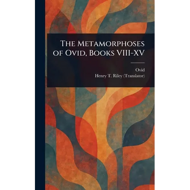 The Metamorphoses of Ovid, Books VIII-XV