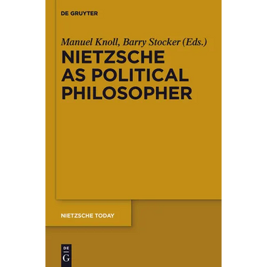 Nietzsche as Political Philosopher