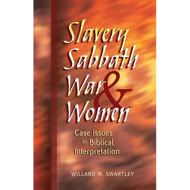 Slavery, Sabbath, War & Women: Case Issues in Biblical Interpretation