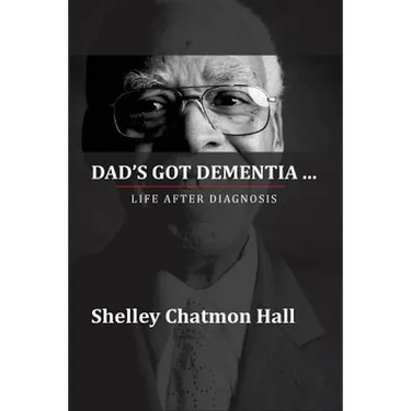 Dad's Got Dementia: Life After Diagnosis