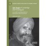 Ajit Singh of Cambridge and Chandigarh: An Intellectual Biography of the Radical Sikh Economist