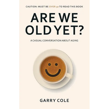 Are We Old Yet?: A casual conversation about aging