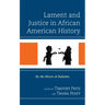Lament and Justice in African American History: By the Rivers of Babylon